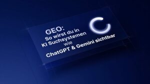 GEO: So wirst du in KI Suchsystemen wie ChatGPT & Gemini sichtbar
